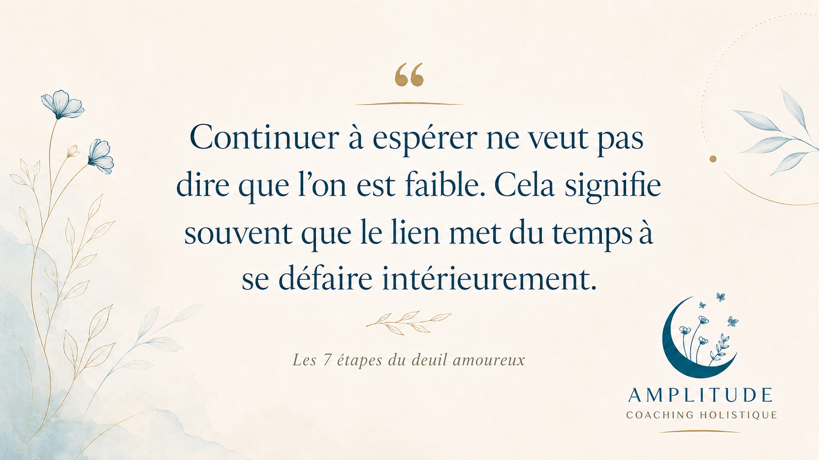 Citation deuil-amoureux Citation sur le déni amoureux : continuer à espérer après une rupture ne signifie pas être faible, mais montre que le lien met du temps à se défaire intérieurement.